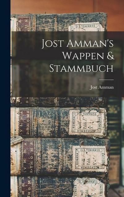 Jost Amman’s Wappen & Stammbuch