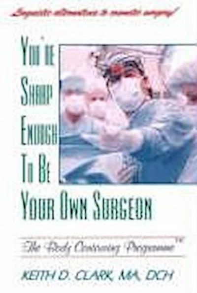 You’re Sharp Enough to Be Your Own Surgeon