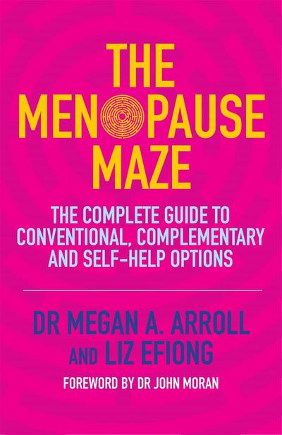 The Menopause Maze: The Complete Guide to Conventional, Complementary and Self-Help Options Dr Megan A. Arroll Author
