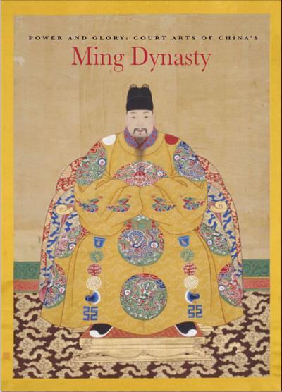 Power and Glory: Court Arts of China’s Ming Dynasty