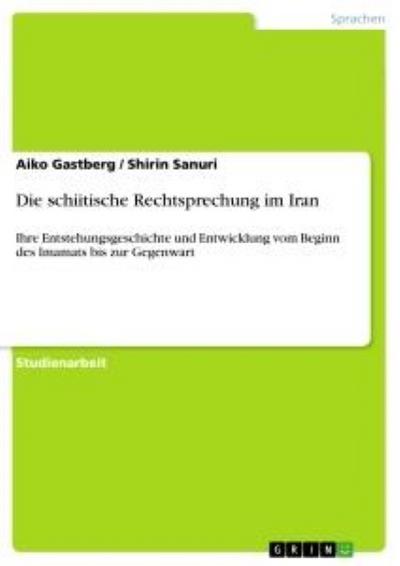 Die schiitische Rechtsprechung im Iran - Aiko Gastberg