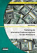 Factoring als alternative Finanzierungsform für den Mittelstand