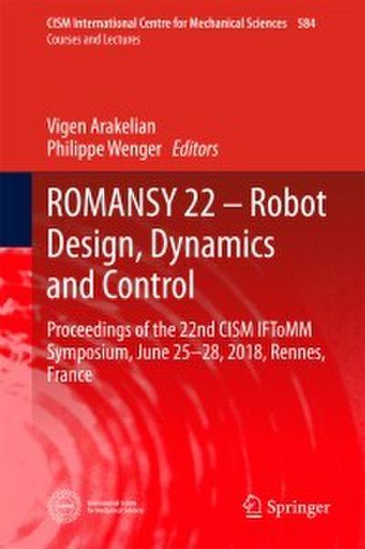 ROMANSY 22 - Robot Design, Dynamics and Control
