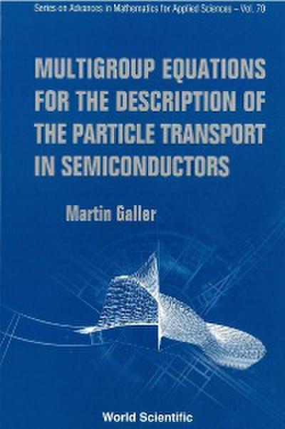 Multigroup Equations For The Description Of The Particle Transport In Semiconductors
