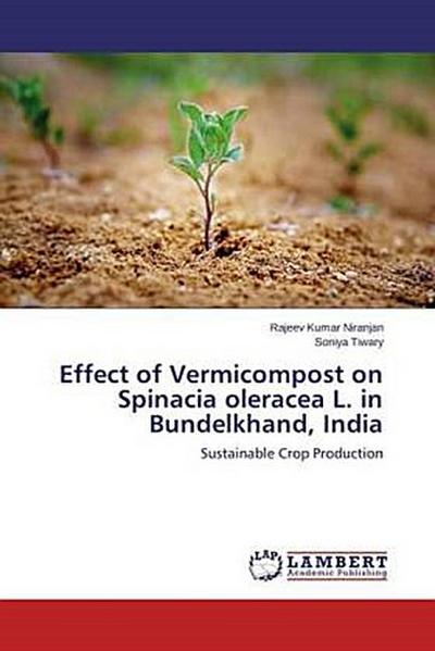 Effect of Vermicompost on Spinacia oleracea L. in Bundelkhand, India