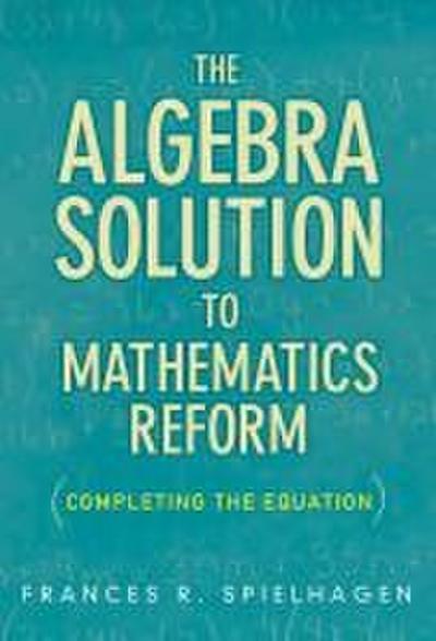The Algebra Solution to Mathematics Reform