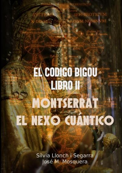 EL CODIGO BIGOU II - MONTSERRAT EL NEXO CUANTICO