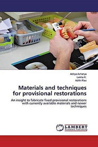 Materials and techniques for provisional restorations