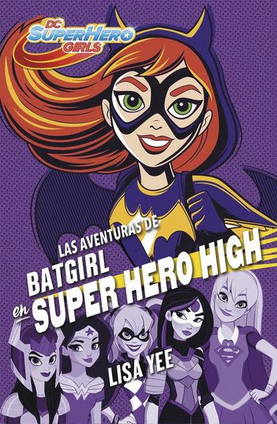 DC super hero girls 3. Las aventuras de Batgirl en super hero high