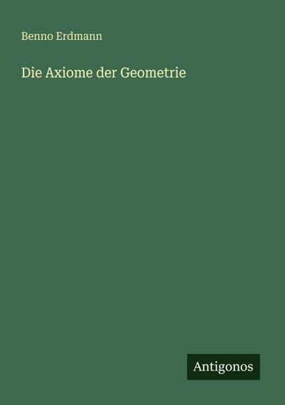 Die Axiome der Geometrie