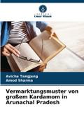 Vermarktungsmuster von großem Kardamom in Arunacha