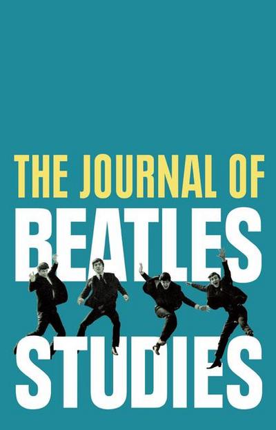 The Journal of Beatles Studies (Volume 4, Issues 1 and 2)