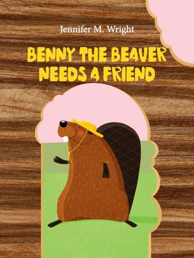 Benny The Beaver Needs A Friend