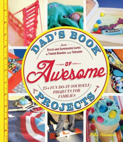 Dad’s Book of Awesome Projects
