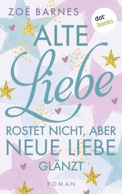 Alte Liebe rostet nicht, aber neue Liebe glänzt