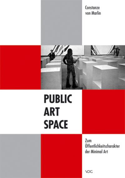 Public - Art - Space. Zum Öffentlichkeitscharakter der Minimal Art