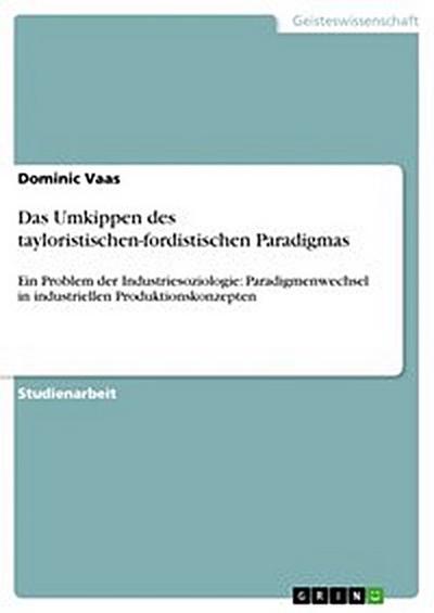 Das Umkippen des tayloristischen-fordistischen Paradigmas