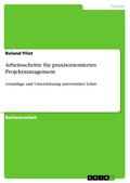 Arbeitsschritte für praxisorientiertes Projektmanagement