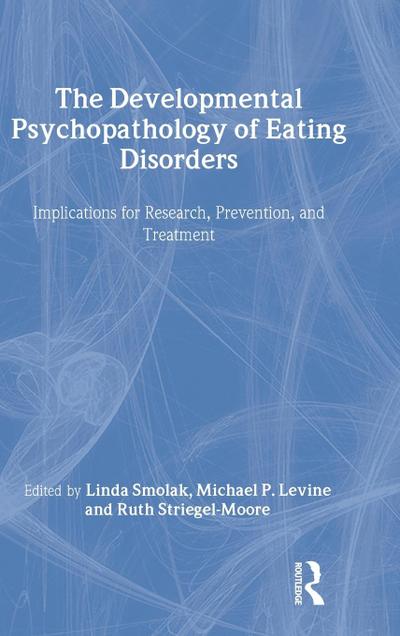 The Developmental Psychopathology of Eating Disorders