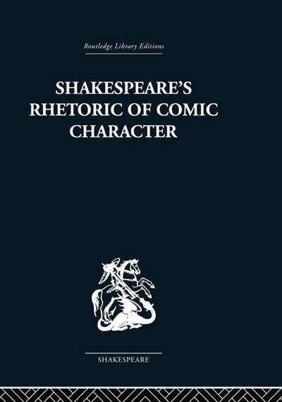 Shakespeare’s Rhetoric of Comic Character