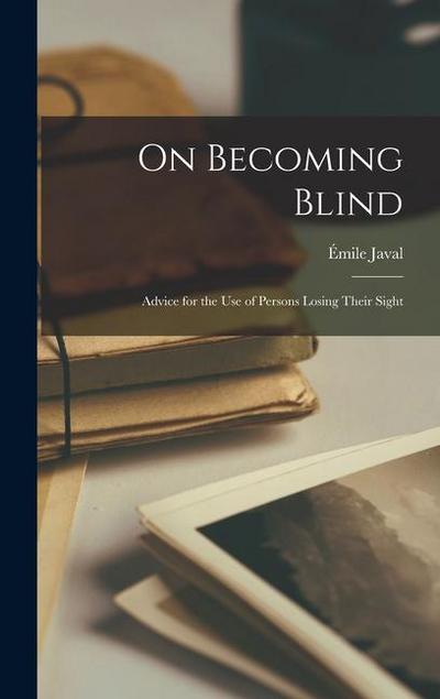 On Becoming Blind: Advice for the Use of Persons Losing Their Sight