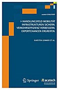 Handlungsfeld Mobilität: Infrastrukturen sichern. Verkehrseffizienz verbessern. Exportchancen ergreifen (acatech DISKUTIERT)