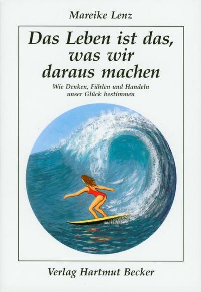Das Leben ist das, was wir daraus machen