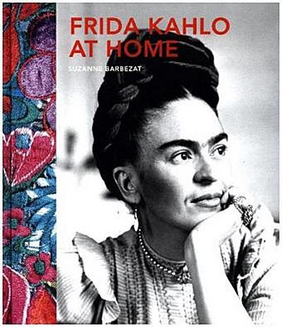 Frida Kahlo at Home - Suzanne Barbezat