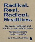 RADIKAL.REAL. Nouveau Réalisme und die Kunst der 1