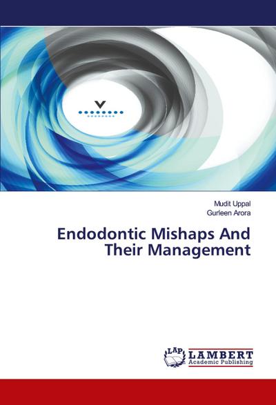Endodontic Mishaps And Their Management