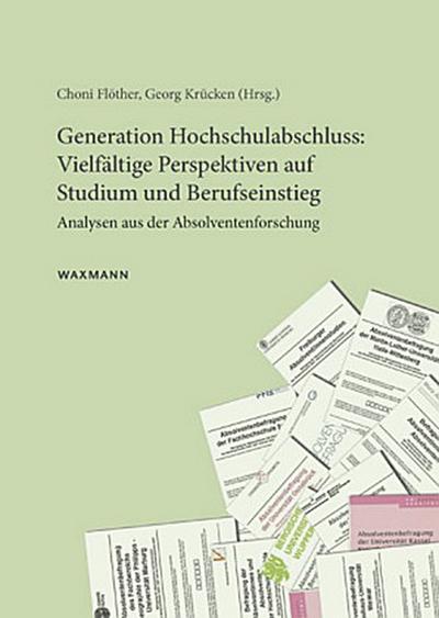 Generation Hochschulabschluss: Vielfältige Perspektiven auf Studium und Berufseinstieg
