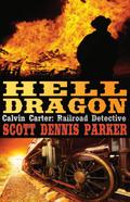 Hell Dragon (A Calvin Carter, Railroad Detective, Adventure, #2)
