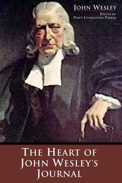 The Heart of John Wesley’s Journal