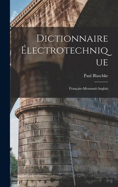 Dictionnaire Électrotechnique: Français-Allemand-Anglais