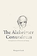 The Alzheimer Conundrum ? Entanglements of Dementia and Aging