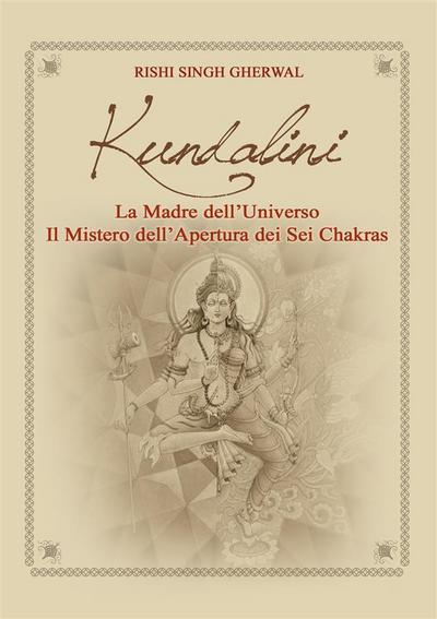 Kundalini  Madre dell’Universo  Il mistero dell’apertura  dei sei Chakra