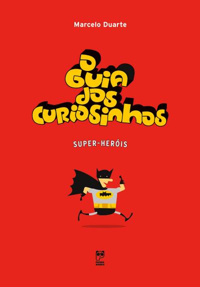 O guia dos curiosinhos - super-heróis