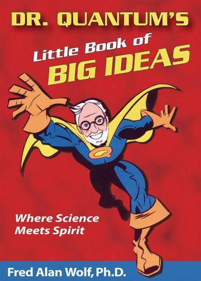 Dr. Quantum’s Little Book of Big Ideas
