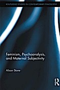 Feminism, Psychoanalysis, and Maternal Subjectivit