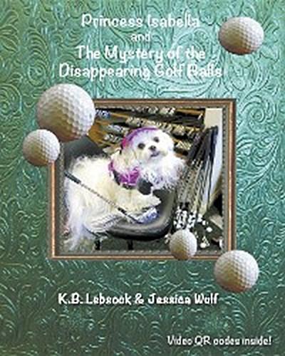 Princess Isabella and The Mystery of the Disappearing Golf Balls