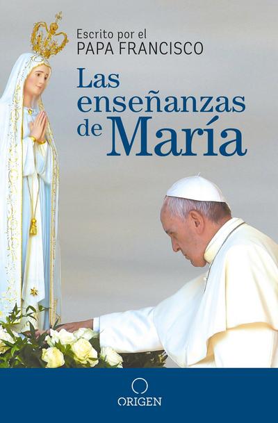 Las Enseñanzas de María / The Virgin Mary’s Teachings