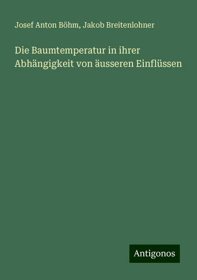 Böhm, J: Baumtemperatur in ihrer Abhängigkeit von äusseren E