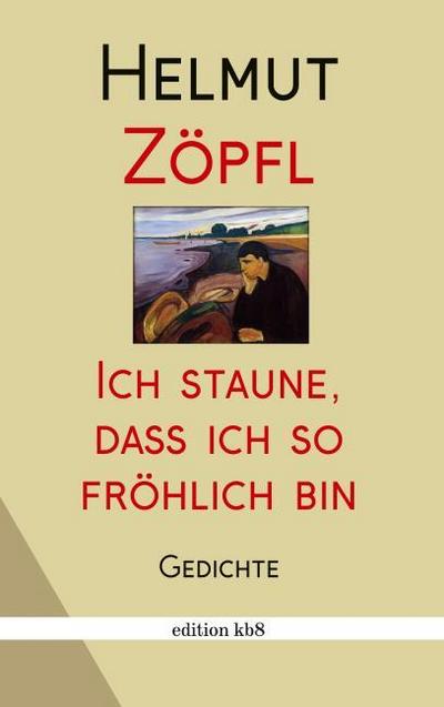 Ich staune, dass ich so fröhlich bin