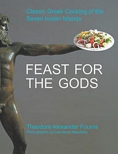 Feast for the Gods: Classic Greek Cooking of the Seven Ionian Islands