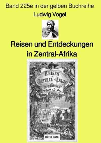 Reisen und Entdeckungen in Zentral-Afrika - Band 225e in der gelben Buchreihe - bei Jürgen Ruszkowski