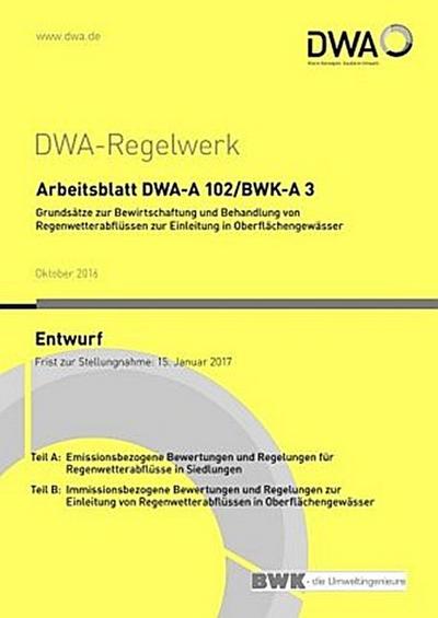Arbeitsblatt DWA-A 102/BWK-A 3 Grundsätze zur Bewirtschaftung und Behandlung von Regenwetterabflüssen zur Einleitung in Oberflächengewässer (Entwurf)