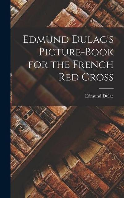 Edmund Dulac’s Picture-book for the French Red Cross