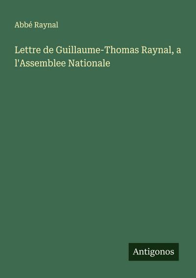 Lettre de Guillaume-Thomas Raynal, a l’Assemblee Nationale