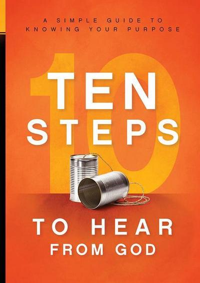 10 Steps to Hear from God: A Simple Guide to Knowing Your Purpose