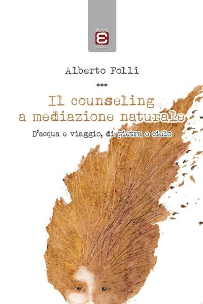 Il counseling a mediazione naturale. D’acqua e viaggio, di pietra e cielo